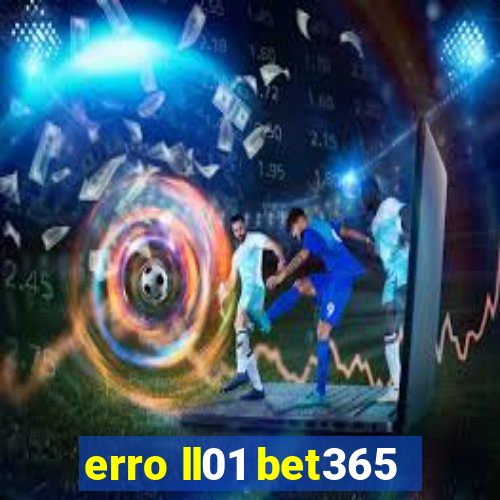 erro ll01 bet365